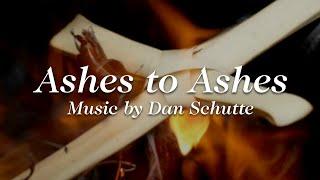 Ashes to Ashes – Dan Schutte Official Lyric Video
