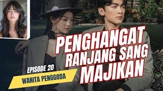 PENGHANGAT RANJANG SANG MAJIKAN  EPISODE 20 WANITA PENGGODA  NOVEL ROMANTIS TERBARU DAN POPULER