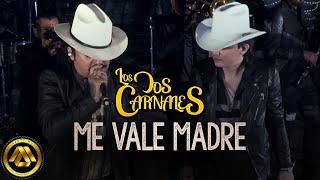 Los Dos Carnales - Me Vale Madre Video Oficial