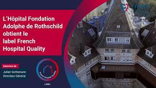 L’Hôpital Fondation Adolphe de Rothschild obtient le label French Hospital Quality - Interview