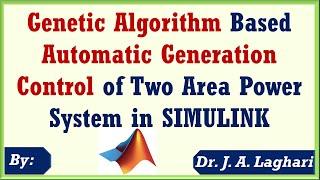 Genetic Algorithm Based Automatic Generation Control of Two Area Power System  Dr. J. A. Laghari