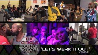 The CIRCLE DOWN SOUTH Episode#2 LETS WERK IT OUT #TCDS