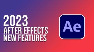 After Effects 2023 NEW FEATURES