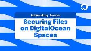 Securing Files on DigitalOcean Spaces