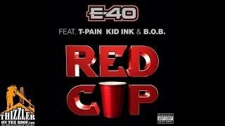 E-40 ft. T-Pain Kid Ink & B.o.B - Red Cup Thizzler.com