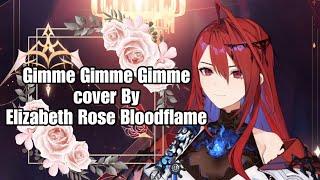 【HOLOLIVE EN】Gimme Gimme Gimme Cover By Elizabeth Rose Bloodflame