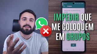 TRUQUE COMO IMPEDIR QUE ME COLOQUEM EM GRUPOS DE WHATSAPP SEM PERMISSÃO