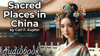 Sacred Places in China by Carl F. Kupfer - Full Audiobook  Exploring Chinas Spiritual Heritage