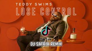 LOSE CONTROL - ‎@TeddySwims  × DJ Satria Remix Viraltiktok 2024