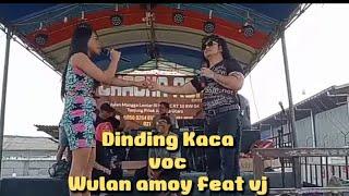 DINDING KACA VOC WULAN AMOY FEAT VJ  CHACHA ROMEO  LIVE KBN CAKUNG