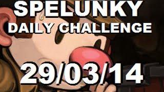 SPELUNKY Daily Challenge - 290314 - Why Am I So Dumb?