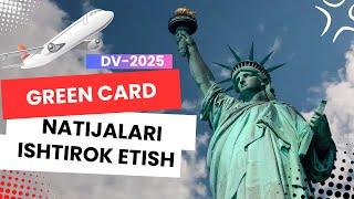 GRIN KART 2025 GREEN CARD 2025 NATIJALARI QATNASHISH