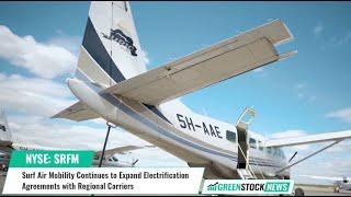 Surf Air Mobility $SRFM Continues to Expand Electrification Agreements with Regional Carriers