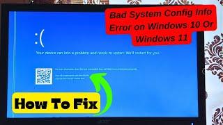 Bad System Config Info Error on Windows 10 Or 11 - How To Fixed