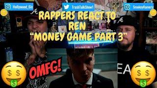 Rappers React To Ren Money Game Part 3