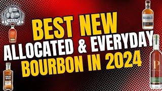 Best New Releases In 2024...Best New Allocated And Everyday Bourbon.