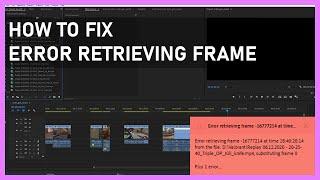 How To Fix The Error Retrieving Frame in Adobe Premiere Pro New Version