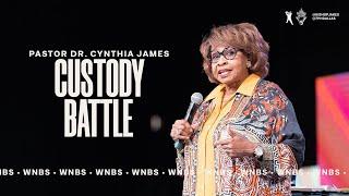 Custody Battle - Pastor Dr. Cynthia James