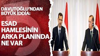 Erdoğanın Esad hamlesinin arka planında ne var? Ahmet Davutoğlundan çarpıcı sözler