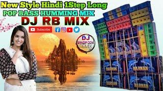 New Style Hindi 1 Step Long Pop Bass Humming Mix Dj RB MIX