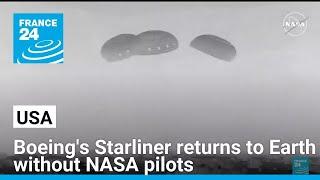 Boeings Starliner returns to Earth without NASA pilots • FRANCE 24 English