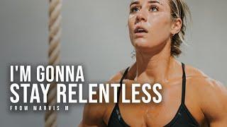 IM GONNA STAY RELENTLESS - Motivational Speech