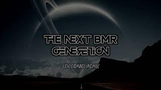 THE NEXT BMR GENERATION -  LEN GOMBEL REMIX  BREAKSFVNKY - BMR - 2024