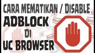 Cara Mematikan  Disable ADBLOCK di Uc Browser Dengan Cepat & Mudah