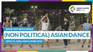 NON POLITICAL ASIAN DANCE - SLANK FEAT DIPHA BARUS - Official Song Asian Games 2018