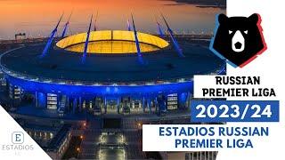 ESTADIOS LIGA PREMIER DE RUSIA 202324  RUSSIAN PREMIER LEAGUE STADIUMS 202324