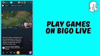 How to Play Games On Bigo Live