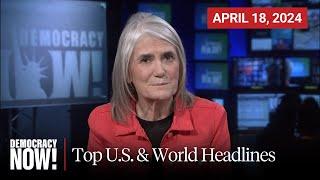 Top U.S. & World Headlines — April 18 2024