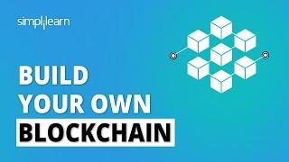  Build Your Own Blockchain  How to Create a Blockchain?  Blockchain Tutorial  Simplilearn