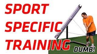 Sport Specific Training Youre Doing it Wrong