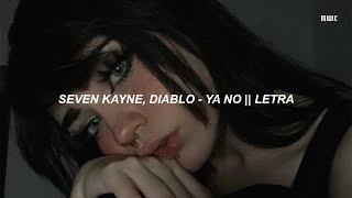 Seven Kayne & Diablo - YA NO   LETRA