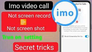 How to imo video call screen record and screen shot off. Imo new update setting 2023