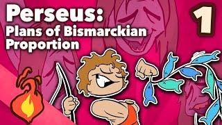 Perseus - Plans of Bismarckian Proportion - Greek - Extra Mythology
