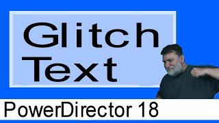 PowerDirector 18 - Glitch Text