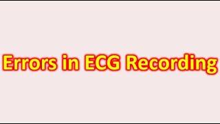 Errors in ECG Recording