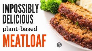 Impossible Vegan Meatloaf with the Best Sauce