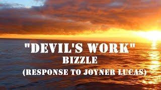 Bizzle - Devils Work Lyrics Response To Joyner Lucas