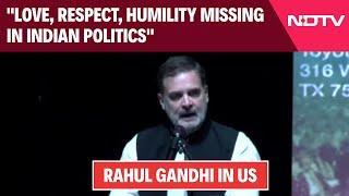 Rahul Gandhi News Today  Love Respect Humility Missing In Indian Politics Rahul Gandhi In US