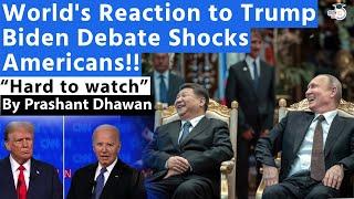 Worlds Reaction to Trump Biden Debate Shocks Americans  China and Russia Laugh at the Disaster