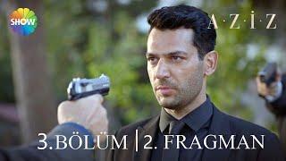 Aziz 3. Bölüm 2. Fragmanı