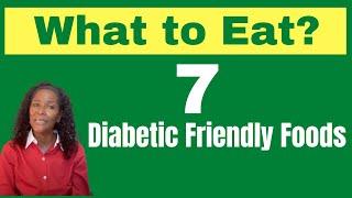 7 Diabetes Friendly Foods