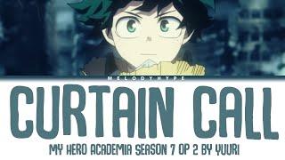 Boku no Hero Academia Season 7 Opening 2 Full - Curtain Call by YUURI Lyrics