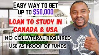 How to Get a STUDY LOAN for CANADA & USA No Collateral Required Use as POF for VISA Application