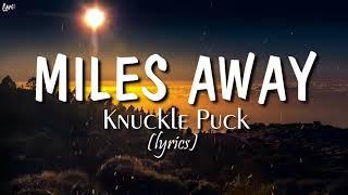 Miles Away lyrics - Knuckle Puck