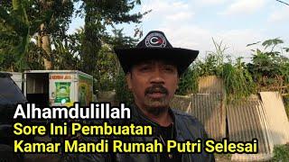 Alhamdulillah Sore Ini Pembuatan Kamar Mandi Rumah Putri Sudah Selesai