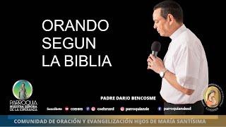 Orando según la Biblia - Revdo. Padre Darío Bencosme - 171022